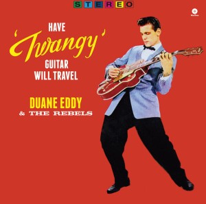 Eddy ,Duane & The Rebels - Have A Twangy Guitar ,Will.... - Klik op de afbeelding om het venster te sluiten